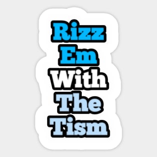 rizz-em-with-the-tism Sticker